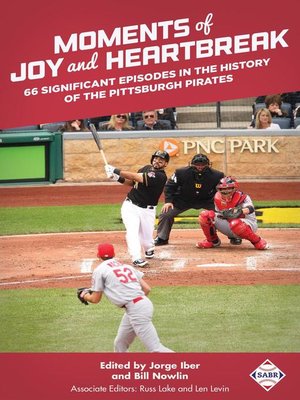 cover image of Moments of Joy and Heartbreak 66 Significant Episodes in the History of the Pittsburgh Pirates